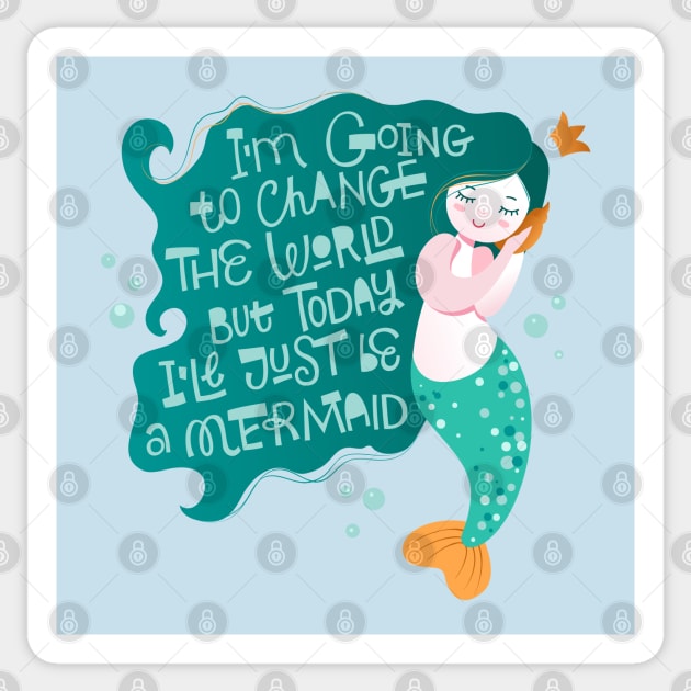 Mermaid I m going to change the world Sticker by Mako Design 